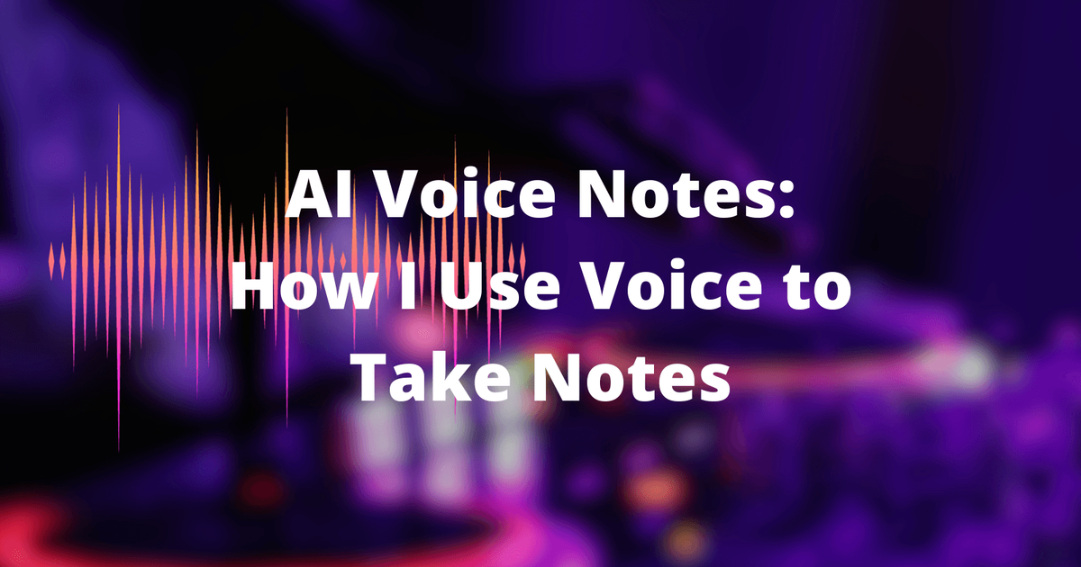 Notas de voz AI: Como utilizo a voz para tomar notas