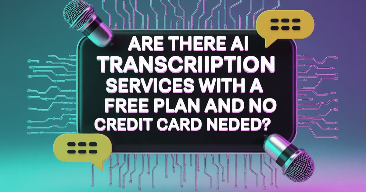 Existem serviços de transcrição de IA com um plano gratuito e sem necessidade de cartão de crédito?