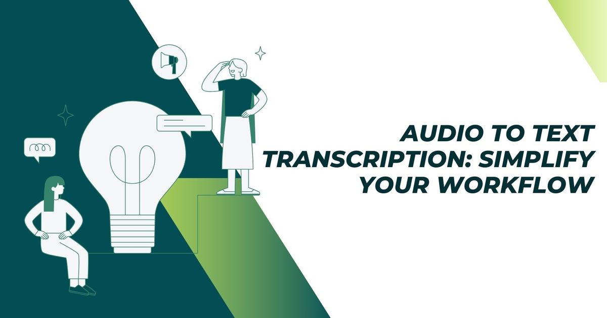 Transcrição de áudio para texto: Simplifique o seu fluxo de trabalho
