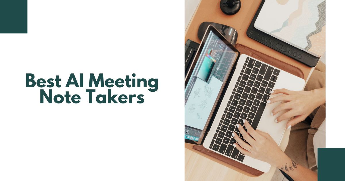 Best AI Meeting Note Takers of 2025 (Tested &amp; Reviewed)