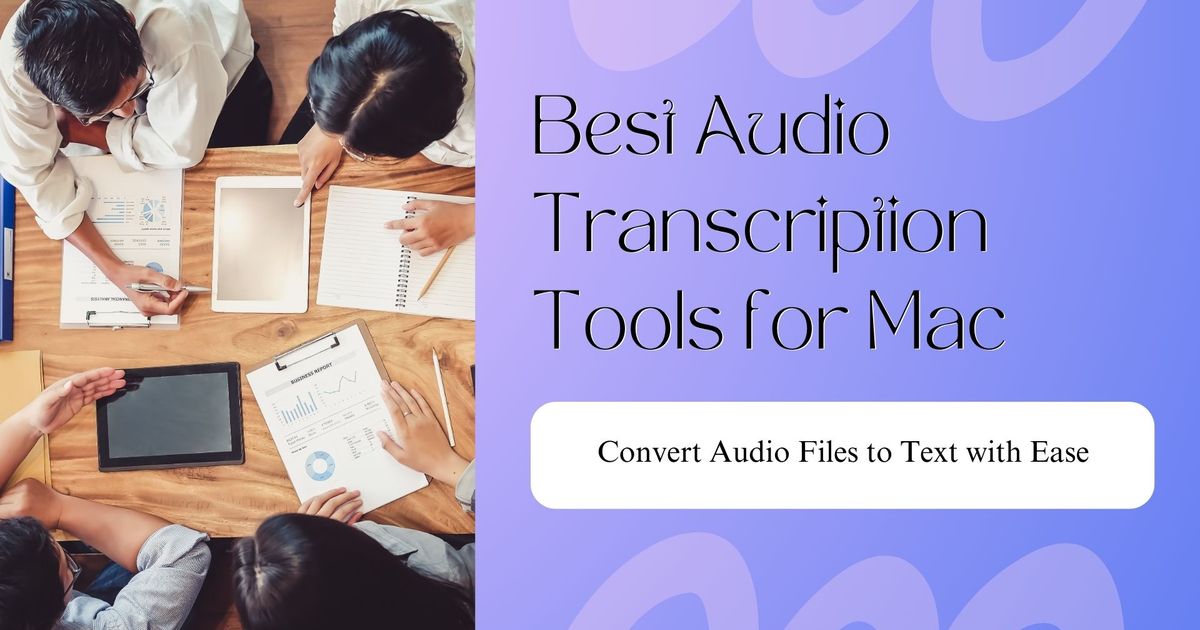 Melhores ferramentas de transcrição de áudio para Mac: Converta ficheiros de áudio em texto com facilidade