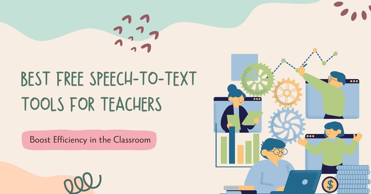 As melhores ferramentas gratuitas de conversão de fala em texto para professores: Aumentar a eficiência na sala de aula
