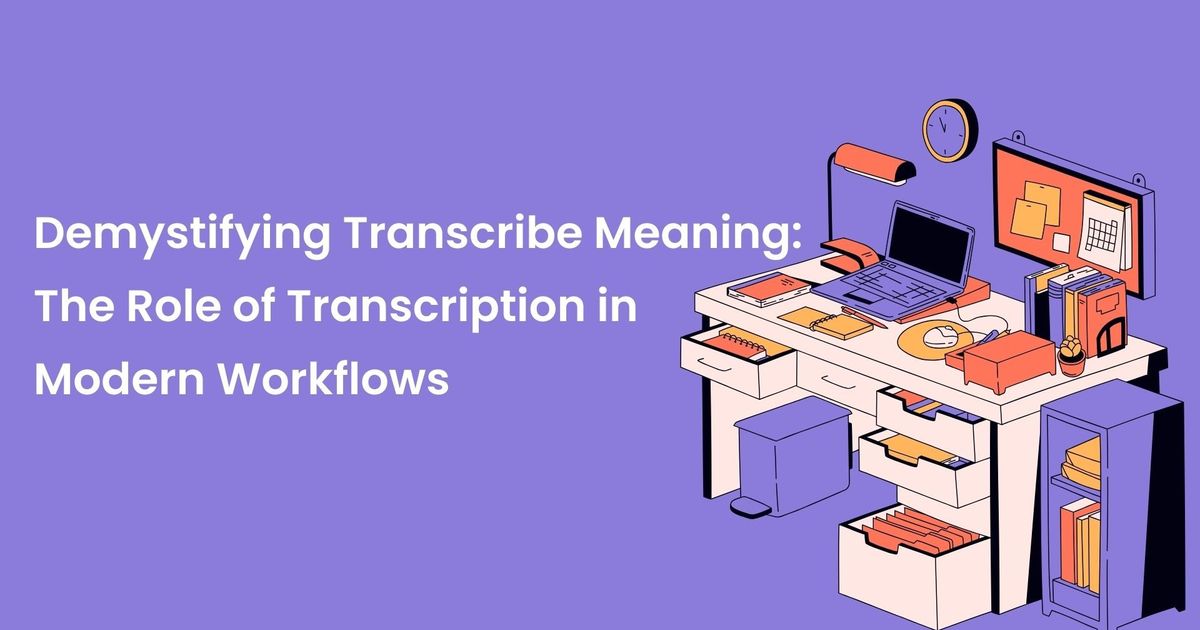 Desmistificando o significado de transcrever: O papel da transcrição nos fluxos de trabalho modernos - Vomo