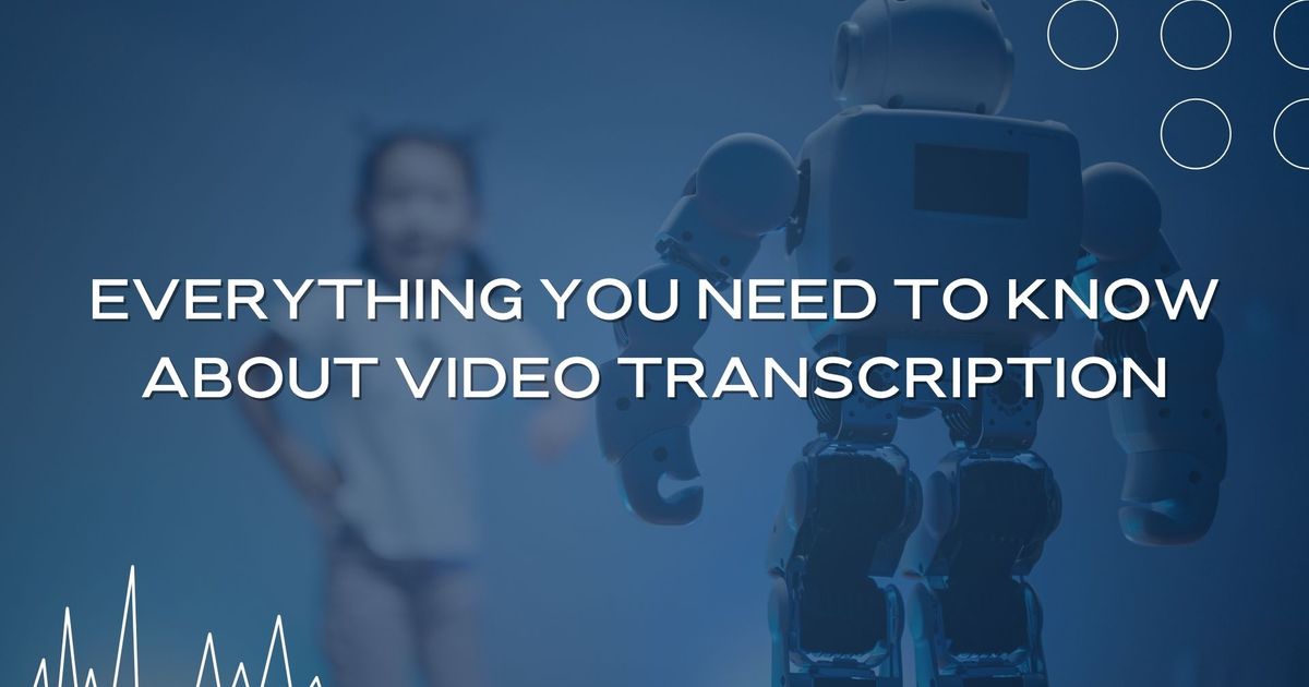 Tudo o que precisa de saber sobre transcrição de vídeo
