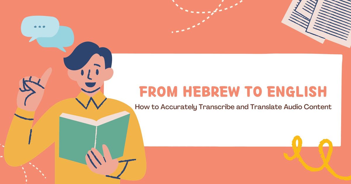 Do hebraico para o inglês: Como transcrever e traduzir com exatidão conteúdos áudio