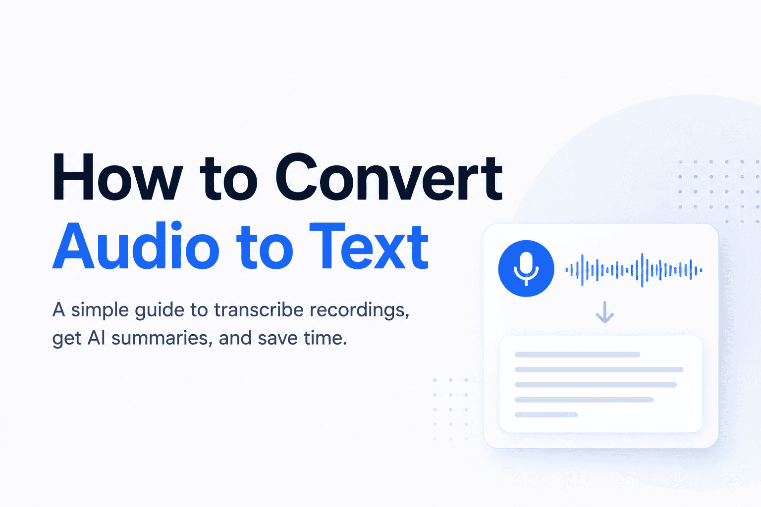  How to Convert Audio to Text Without Creating More Work