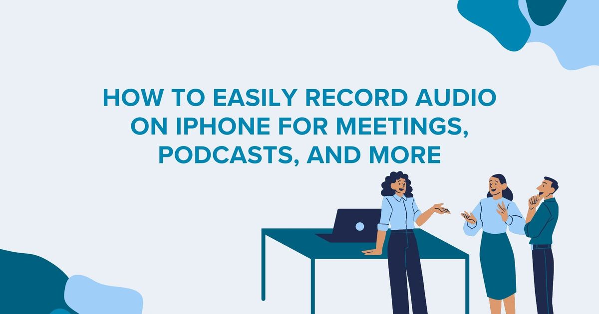 Como gravar facilmente áudio no iPhone para reuniões, podcasts e muito mais