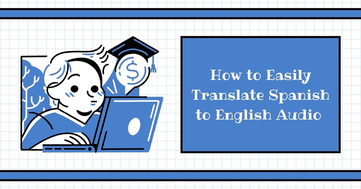 Como traduzir facilmente o áudio de espanhol para inglês: Um guia completo