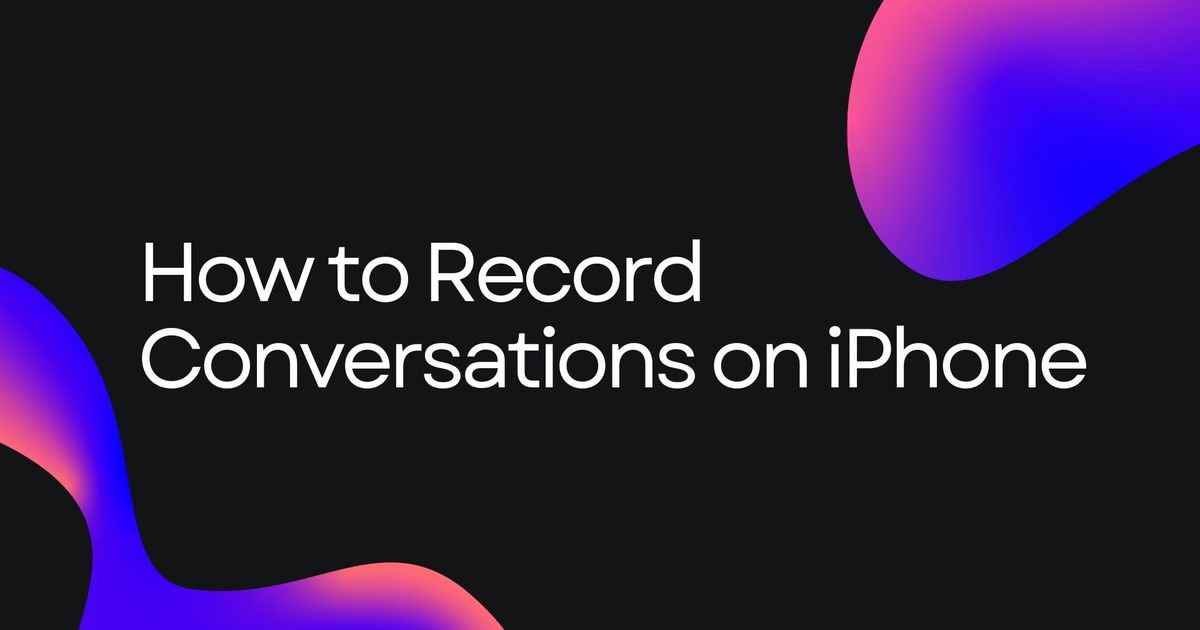 How to Record and Transcribe on iPhone: 3 Ways