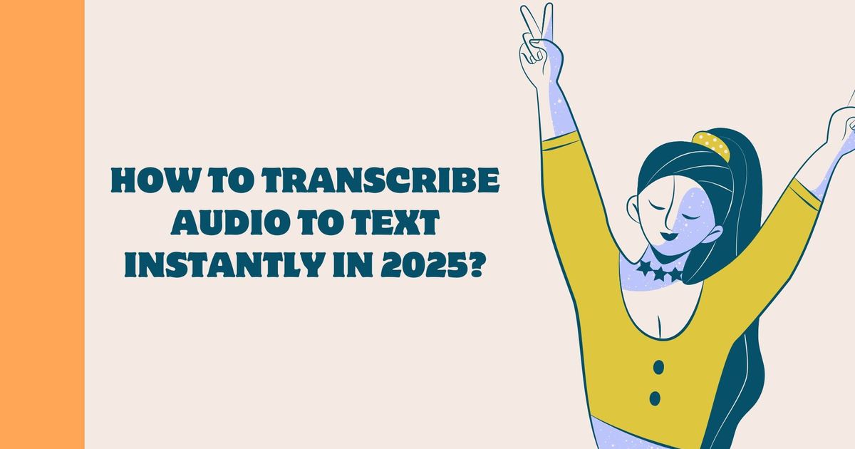 Como transcrever áudio para texto instantaneamente em 2025?
