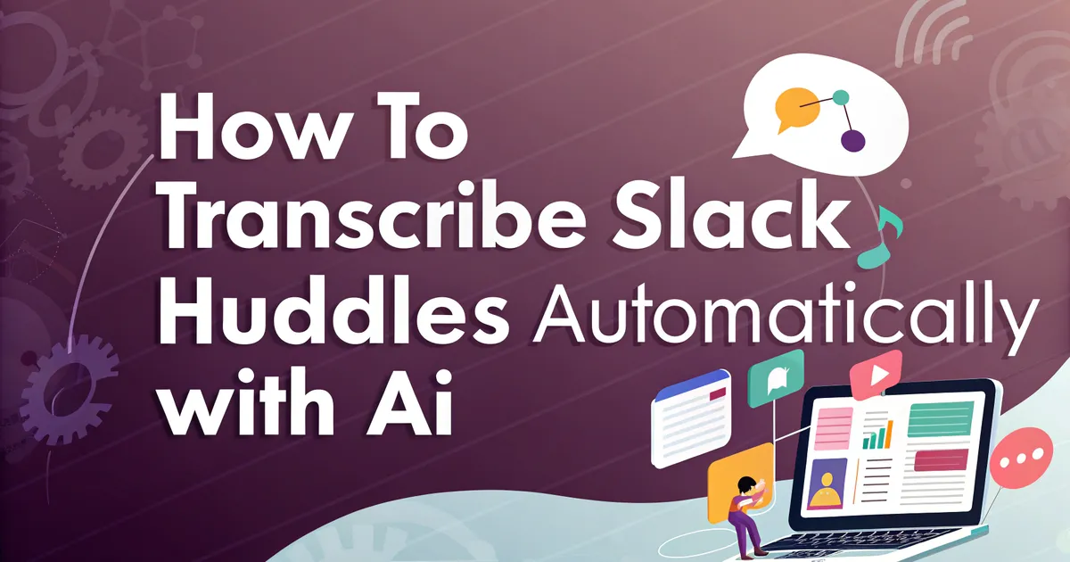 Como transcrever os Huddles do Slack automaticamente com IA