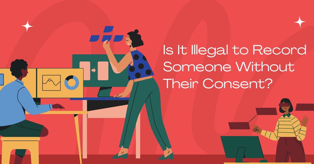 É ilegal gravar alguém sem o seu consentimento?
