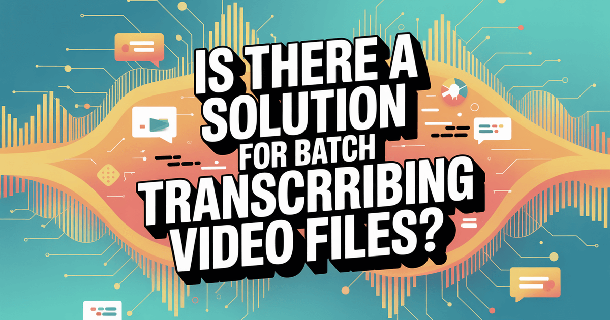 Existe uma solução para a transcrição em lote de ficheiros de vídeo?