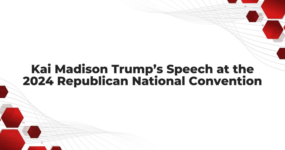 Kai Madison Trumpin puhe vuoden 2024 republikaanien kansalliskokouksessa