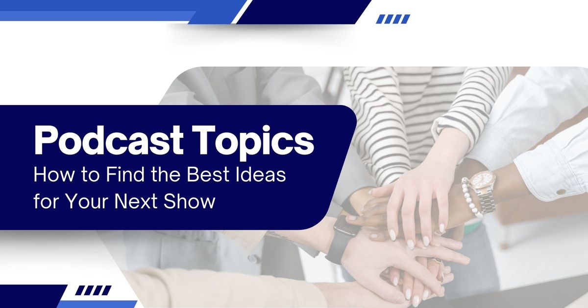 Tópicos do podcast: Como encontrar as melhores ideias para o seu próximo programa