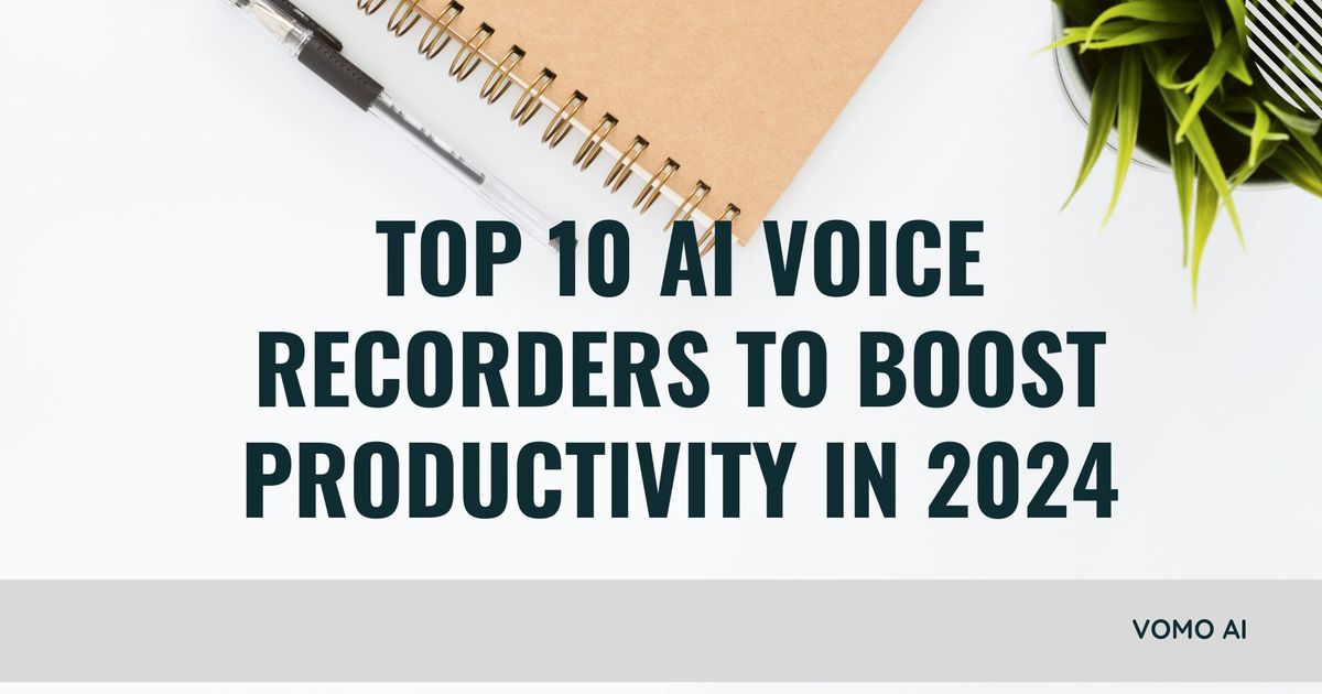 Os 10 principais gravadores de voz com IA para aumentar a produtividade em 2024 - Vomo