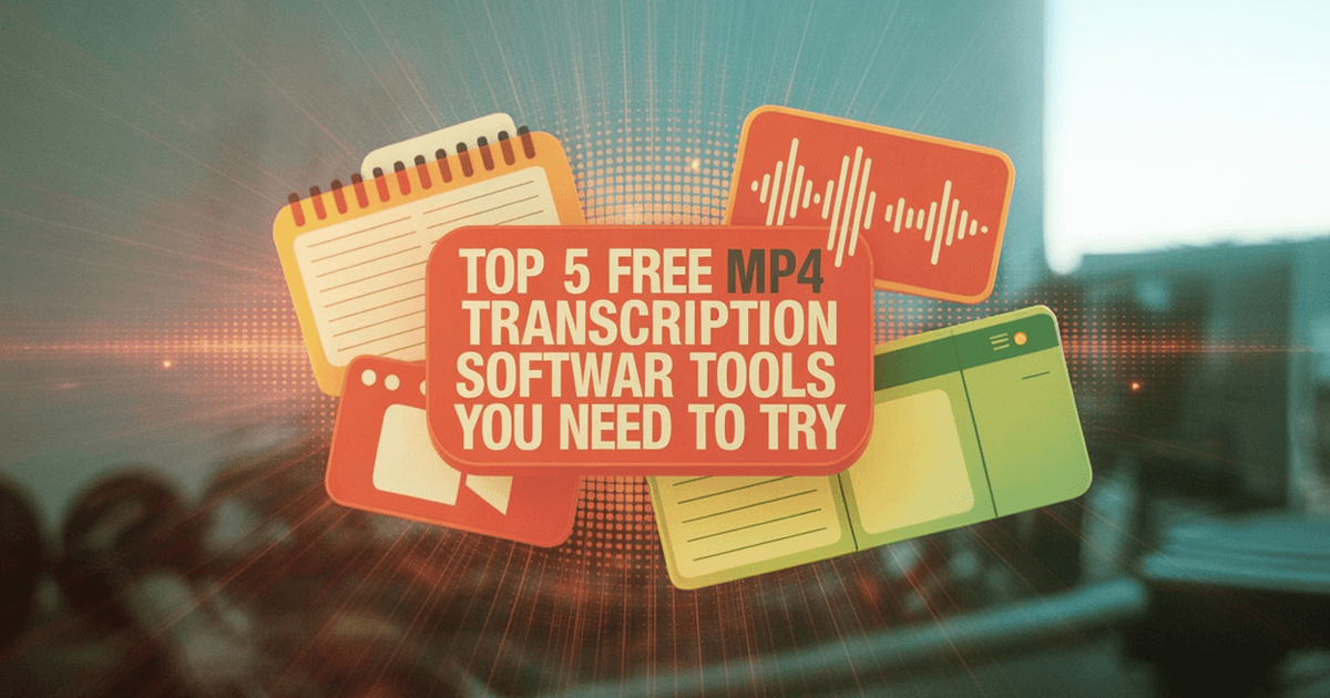 As 5 principais ferramentas de software de transcrição MP4 grátis que você precisa experimentar em 2025