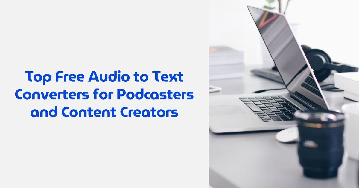 Os melhores conversores de áudio para texto gratuitos para podcasters e criadores de conteúdos