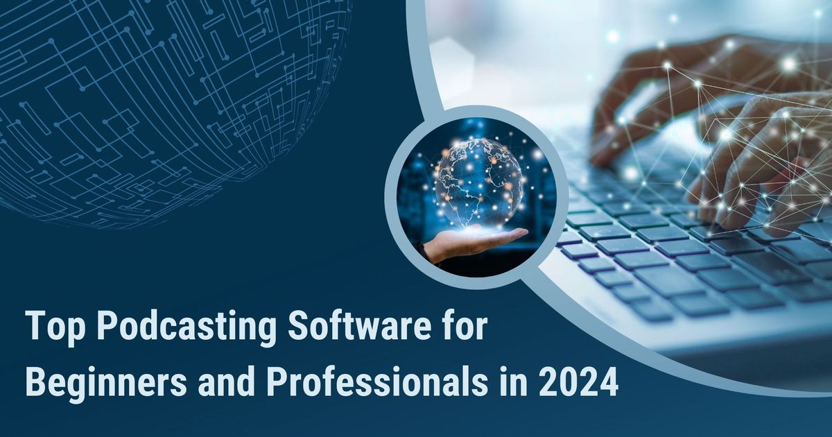 O melhor software de podcasting para iniciantes e profissionais em 2024