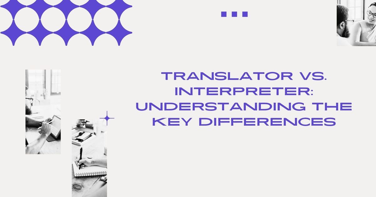 Tradutor vs. Intérprete: Compreender as principais diferenças