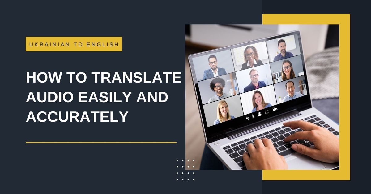 Ucraniano para inglês: Como traduzir áudio de forma fácil e exacta