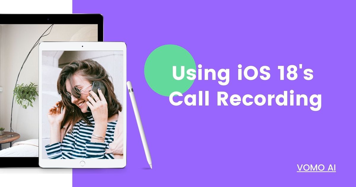 iOS 18:n puhelutallennuksen käyttäminen liike- ja yksityiskäytössä - Vomo