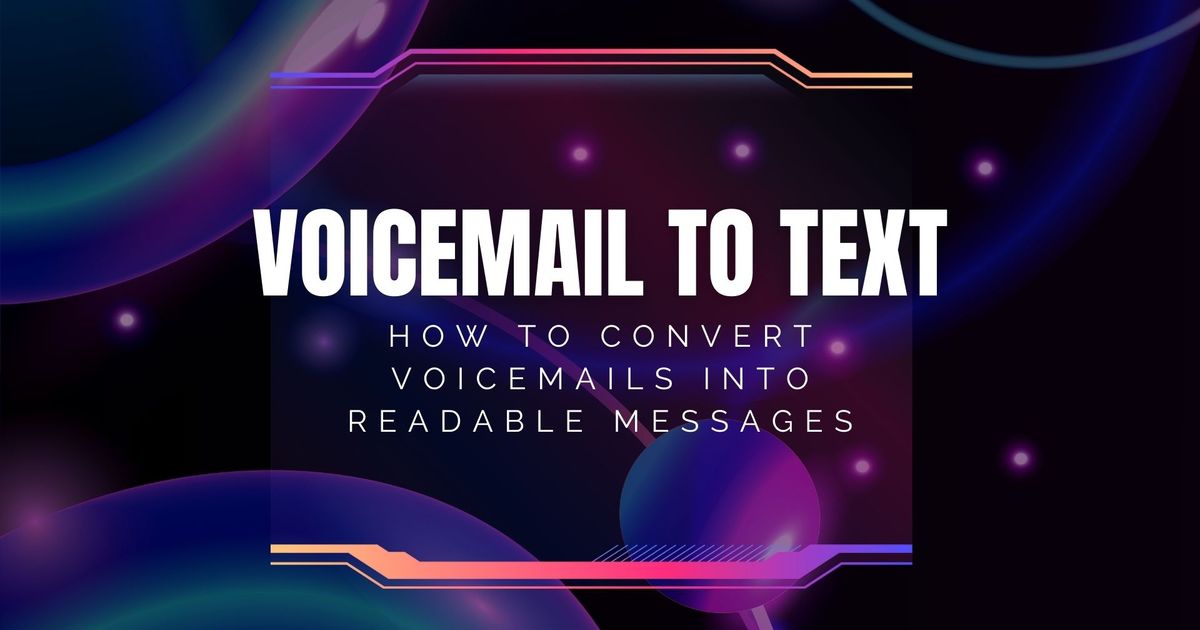 Voicemail para texto: Como converter mensagens de voz em mensagens legíveis