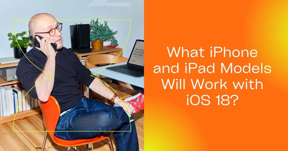 Que modelos de iPhone e iPad funcionarão com o iOS 18? - Vomo