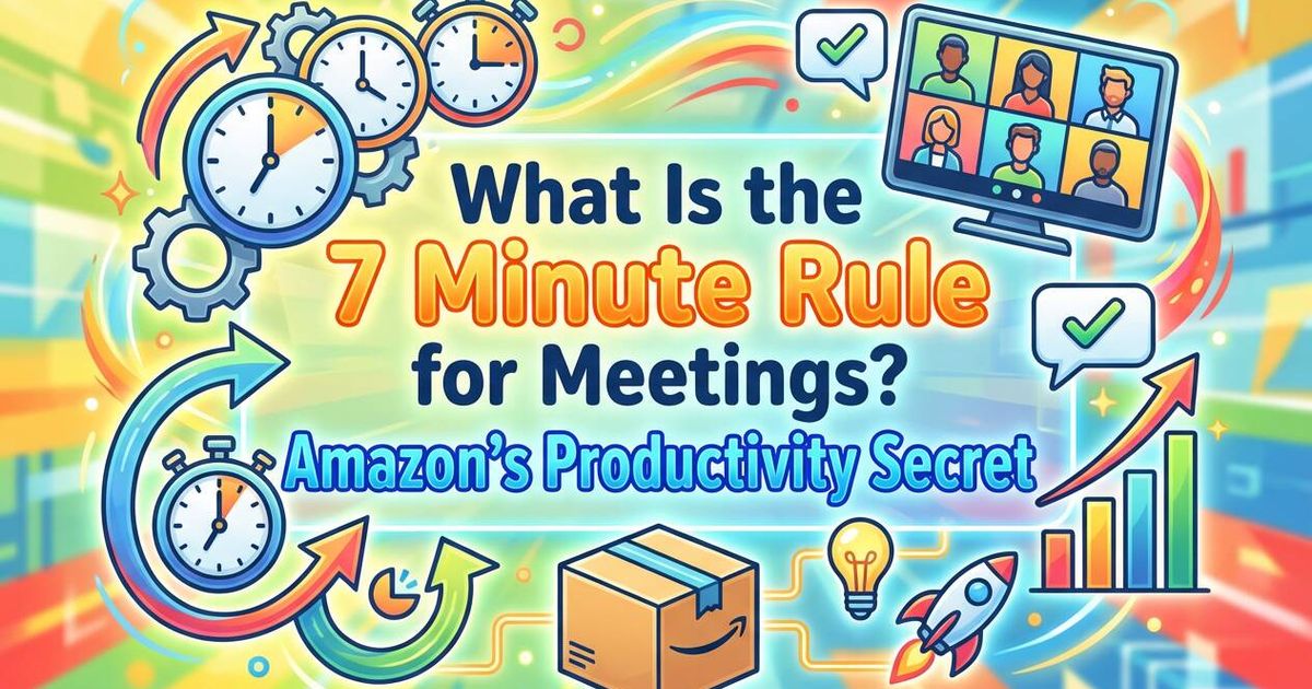 O que é a regra dos 7 minutos para as reuniões? O segredo da produtividade da Amazon