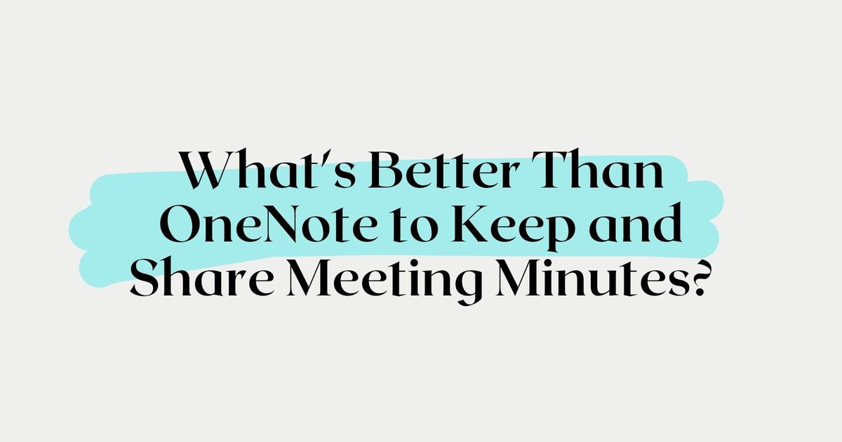 O que é melhor do que o OneNote para guardar e partilhar actas de reuniões?